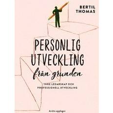 Personlig utveckling från grunden Inre ledarskap och professionell utveck