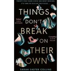 Things Don't Break On Their Own: 'A captivating, haunting, and twisty story' Karin Slaughter (Hardcover)