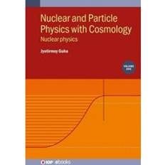 Nuclear and Particle Physics with Cosmology, Volume 1: Nuclear physics IOP ebooks