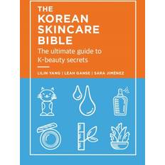 The Korean Skincare Bible The Ultimate Guide to K (Hardcover)