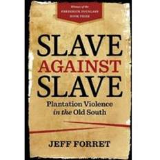 Slave Against Slave Jeff Forret 9780807174319