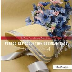 Period Reproduction Buckram Hats: The Costumer’s Guide Bog, Hardback, Engelsk (Indbundet, 2019)