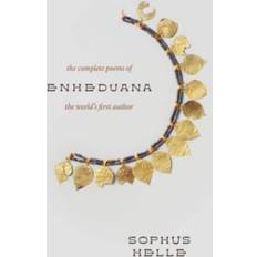 Enheduana: The Complete Poems of the World. Sophus Helle