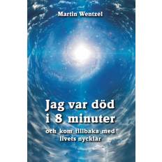 Jag var död i 8 minuter och kom tillbaka med livets nycklar (E-bok)