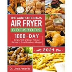 Bøker The Complete Ninja Air Fryer Cookbook 2021: 1000-Day Simple, Tasty and Easy Air Fried Recipes for Smart People on A Budget Bake, Grill, Fry and Roast with Your Ninja Air Fryer A 4-Week Meal Plan