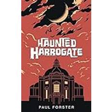 Haunted Harrogate Paul Forster 9781914560620