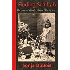 Dutch Books Finding Schifrah: The Journey of a Dutch Holocaust Child Survivor (Paperback)