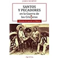 Santos y pecadores en la Guerra de los Cristeros: Historias de martirio en México: 130