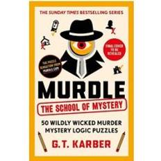 Murdle Murdle: The School of Mystery: 50 Wildly Wicked Murder Mystery Logic Puzzles Murdle Puzzle Series Main