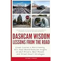 Dashcam Wisdom: Lessons from the Road: Crash Course in Non-Crashing: 150 Real World Dashcam Insights on Idiot Drivers, Near-Misses, and Street-Smart Strategies (Geheftet)