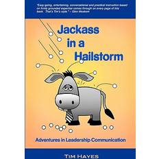 Jackass in a Hailstorm Tim Hayes 9781453658888