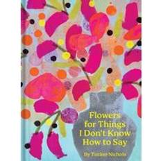 Books Flowers for Things I Don't Know How to Say (Hardcover)