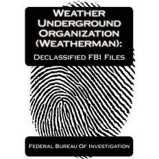 Weather Underground Organization Weatherman-Federal Bureau of Investigation