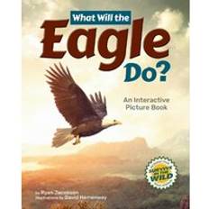 What Will the Eagle Do An Interactive Picture Book Survive in the Wild 2nd Revised edition