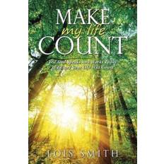 Make My Life Count: Yes! God Speaks and Works Today to Ensure Your Life Will Count (Tapa blanda, 2015)