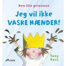 Den lille prinsesse: Jeg vil ikke vaske hænder (Indbundet)