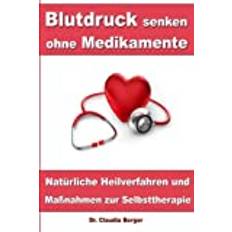 Blutdruck senken ohne Medikamente – Natürliche Heilverfahren und Maßnahmen zur Selbsttherapie Pocketbok