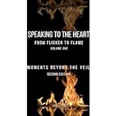 Speaking to the Heart From Flicker to Flame