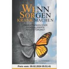 Livres WENN SORGEN KRANK MACHEN: Panikattacken oder generalisierte Angststörung Wie du deine Ängste überwindest, loswirst und prävenierst (Geheftet)