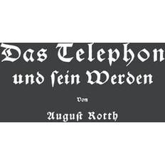 Das Telephon Und Sein Werden August Rotth 9783642893025 (Hæftet)