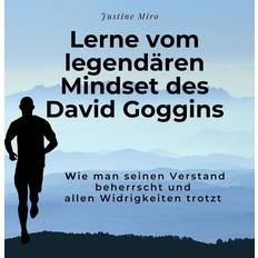 Lerne vom legendären Mindset des David Goggins: Wie man seinen Verstand beherrscht und allen Widrigkeiten trotzt