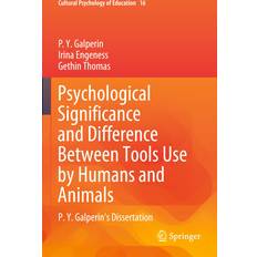 Psychological Significance and Difference Between Tools Use by Humans and Animals: P. Y. Galperin's Dissertation: 16 (Häftad)