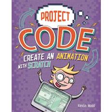 Project Code: Create An Animation with Scratch Kevin Wood 9781445156415