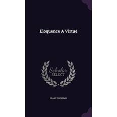 Eloquence A Virtue Franz Theremin 9781348121350 (Indbundet, 2015)
