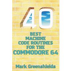 40 Best Machine Code Routines for the Commodore 64 Mark Greenshields 9781837911639 (Hæftet)