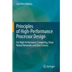 Principles of High-Performance Processor Design: For High Performance Computing, Deep Neural Networks and Data Science