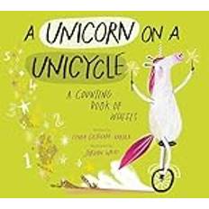 A Unicorn on a Unicycle: A Counting Book of Wheels (Inbunden)