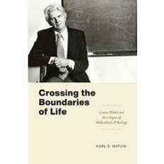 Crossing the Boundaries of Life: Guenter Blobel and the Origins of Molecular Cell Biology Convening Science: Discovery at the Marine Biological Laboratory (Hardcover)