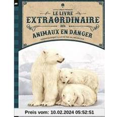 Livres Le Livre extraordinaire des animaux en danger (Relié)