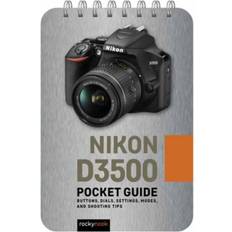 Nikon D3500 Pocket Guide: Buttons, Dials, Settings, Modes, and Shooting Tips: 17