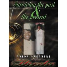 Theda Surviving the Past and the Present Theda Brothers 9781469135571