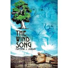 The Wind Song Matthew J. Jordan 9781403336156 (Indbundet)