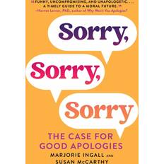 Sorry, Sorry, Sorry The Case for Good Apologies by Marjorie Ingall (Paperback)