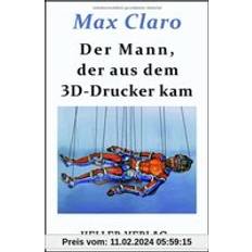 Der Mann, der aus dem 3D-Drucker kam (Gebunden)