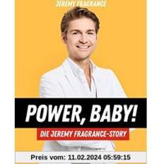 Power, Baby! Die Jeremy-Fragrance-Story: Das neue einzige Buch der weltweiten Nummer eins der Parfum-Influencer Jeremy Fragrance (Inbunden)