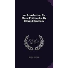 An Introduction To Moral Philosophy. By Edward Bentham Edward Bentham 9781354594865 (2016)