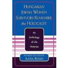 Hungarian Books Hungarian Jewish Women Survivors Remember the Holocaust 9780761827047