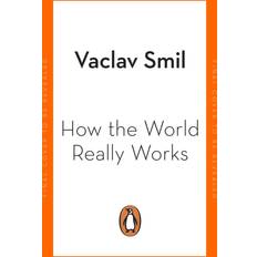 How the World Really Works Vaclav Smil