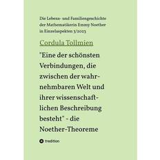 "Eine der schönsten Verbindungen, die zwischen der wahrnehmbaren Welt und ihrer wissenschaftlichen Beschreibung besteht" die Noether-Theoreme