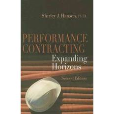 Performance Contracting Expanding Horizons, Second Edition by Shirley J. Hansen