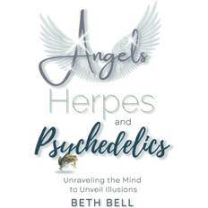 Angels, Herpes and Psychedelics Beth Bell 9781544530574