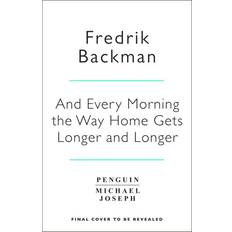 And Every Morning the Way Home Gets Longer and Longer Fredrik Backman (Indbundet)