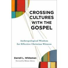 Books Crossing Cultures with the Gospel: Anthropological Wisdom for Effective Christian Witness Paperback