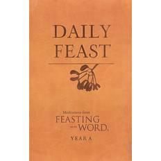 Books Daily Feast: Meditations from Feasting on the Word, Year A