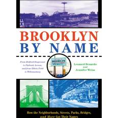 Books Brooklyn by Name: How the Neighborhoods, Streets, Parks, Bridges and More Got Their Names