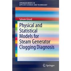 Physical and Statistical Models for Steam Generator Clogging Diagnosis Sylvain Girard 9783319093208